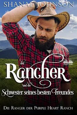 E-Book (epub) Der Rancher Und Die Schwester Seines Besten Freundes von Shanae Johnson