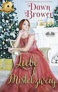 E-Book (epub) Liebe Und Mistelzweig von Dawn Brower