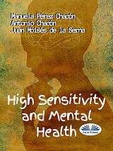 eBook (epub) High Sensitivity And Mental Health de Manuela Pérez Chacón, Antonio Chacón, Juan Moisés De La Serna