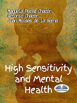 eBook (epub) High Sensitivity And Mental Health de Manuela Pérez Chacón, Antonio Chacón, Juan Moisés De La Serna