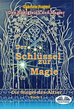 E-Book (epub) Der Schlüssel Zur Magie von Gabriele Pratesi