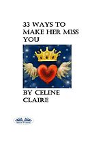 E-Book (epub) 33 Ways To Make Her Miss You von Celine Claire