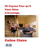eBook (epub) 50 Façons Pour Qu'Il Vous Aime D'Avantage. de Celine Claire