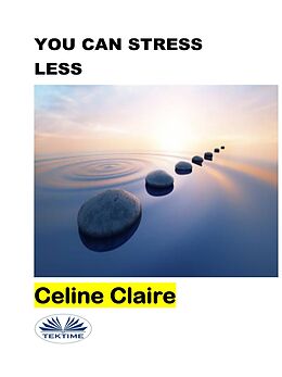 eBook (epub) You Can Stress Less de Celine Claire