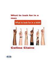 eBook (epub) What To Look For In A Man de Celine Claire