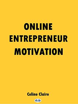 eBook (epub) Online Entrepreneur Motivation de Celine Claire