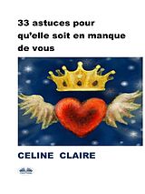 eBook (epub) 33 astuces pour qu'elle soit en manque de vous de Celine Claire
