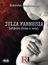 eBook (epub) Iulia Farnesia - Letters from a Soul de Roberta Mezzabarba