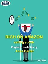 eBook (epub) Rich On Amazon Selling Ebooks de Trizia