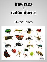 eBook (epub) Insectes Et Coléoptères de Owen Jones