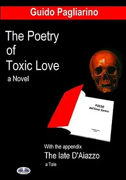 E-Book (epub) The Poetry Of Toxic Love von Guido Pagliarino