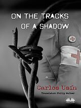 eBook (epub) On The Tracks Of A Shadow de Carlos Usín