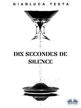 eBook (epub) Dix Secondes De Silence de Gianluca Testa