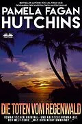 E-Book (epub) Die Toten Vom Regenwald von Pamela Fagan Hutchins
