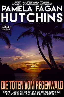 E-Book (epub) Die Toten Vom Regenwald von Pamela Fagan Hutchins
