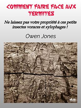 eBook (epub) Comment Faire Face Aux Termites de Owen Jones