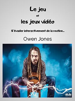 eBook (epub) Le Jeu Et Les Jeux Vidéo de Owen Jones