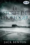 E-Book (epub) Le Secret De L'horloger von Jack Benton