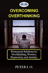 eBook (epub) Overcoming Overthinking de Peter I. O.