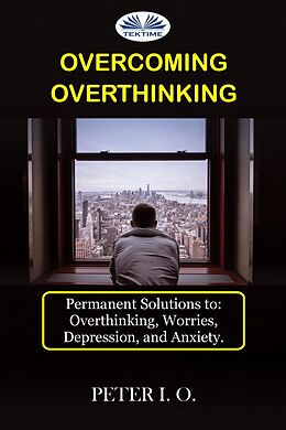 eBook (epub) Overcoming Overthinking de Peter I. O.