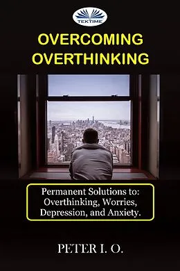 E-Book (epub) Overcoming Overthinking von Peter I. O.