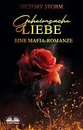 E-Book (epub) Geheimsache Liebe - Eine Mafia-romanze von Victory Storm