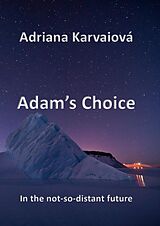 E-Book (epub) Adam's Choice von Adriana Karvaiová