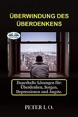 E-Book (epub) Überwindung Des Überdenkens von Peter I. O.