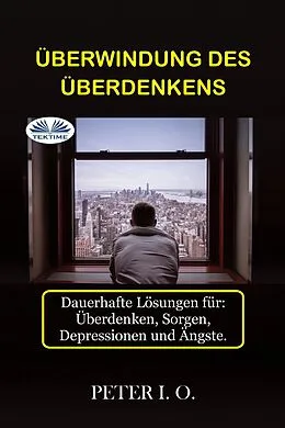 E-Book (epub) Überwindung Des Überdenkens von Peter I. O.