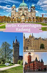 eBook (epub) Berlin Kopenhagen Radweg (Berlin Copenhagen Cycle Path) de Ankita Rossi