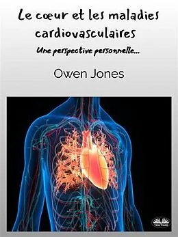 E-Book (epub) Le Coeur Et Les Maladies Cardiovasculaires von Owen Jones