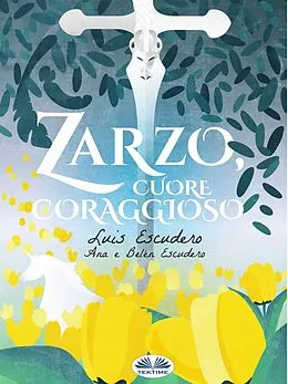 E-Book (epub) Zarzo, Cuore Coraggioso von Luis Escudero, Ana Escudero, Belén Escudero