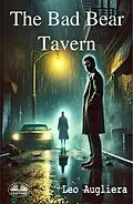 E-Book (epub) The Bad Bear Tavern von Leo Augliera