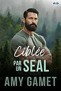 E-Book (epub) Ciblée Par Un SEAL von Amy Gamet