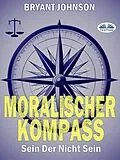 E-Book (epub) Moralischer Kompass von Bryant Johnson
