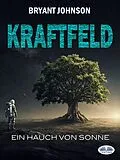 E-Book (epub) Kraftfeld von Bryant Johnson