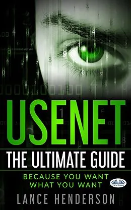 E-Book (epub) Usenet: The Ultimate Guide von Lance Henderson