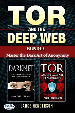 E-Book (epub) Tor And The Deep Web Bundle von Lance Henderson