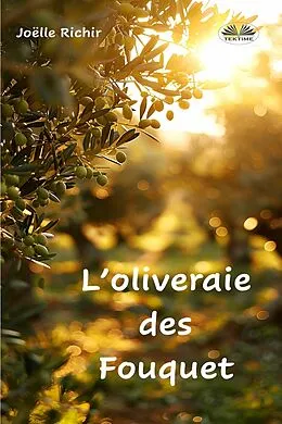 E-Book (epub) L'Oliveraie Des Fouquet von Joëlle Richir