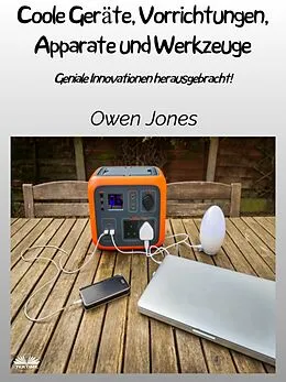 E-Book (epub) Coole Geräte, Vorrichtungen, Apparate Und Werkzeuge von Owen Jones