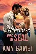E-Book (epub) Heureuse Avec Un SEAL von Amy Gamet