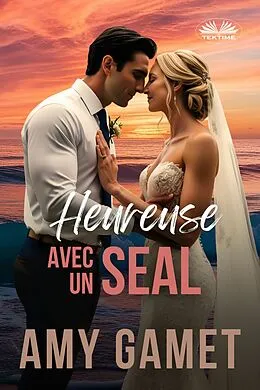 E-Book (epub) Heureuse Avec Un SEAL von Amy Gamet