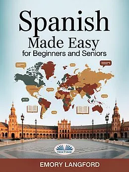 E-Book (epub) Spanish Made Easy For Beginners And Seniors von Emory Langford