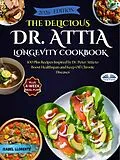 E-Book (epub) The Delicious Dr. Attia Longevity Cookbook von Isabel Llorente