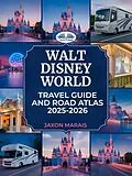 E-Book (epub) Walt Disney World Travel Guide And Road Atlas 2025 - 2026 von Jaxon Marais