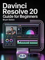 E-Book (epub) Davinci Resolve 20 Guide For Beginners von Bryan Solara