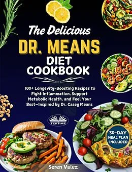 E-Book (epub) The Delicious Dr. Means Diet Cookbook von Seren Valez