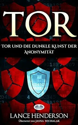 E-Book (epub) Tor - Die Dunkle Kunst Der Anonymität Im Netz von Lance Henderson