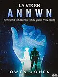 E-Book (epub) La Vie En Annwn von Owen Jones