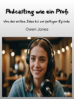 E-Book (epub) Podcasting Wie Ein Profi von Owen Jones